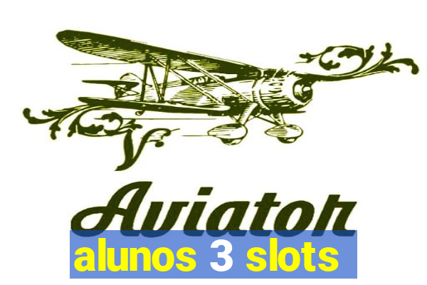 alunos 3 slots